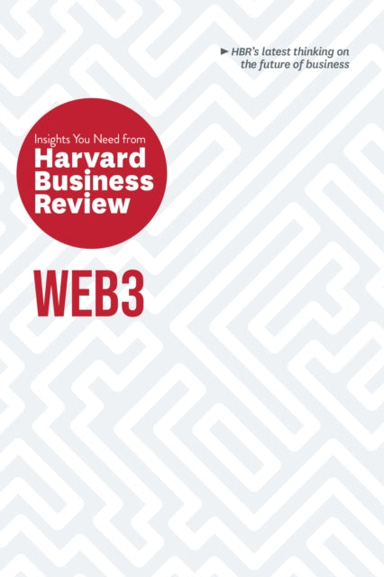 Book cover of: Web3: The Insights You Need from Harvard Business Review. By: Harvard Business Review Harvard Business Review