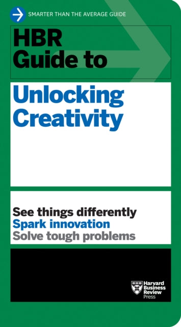 Book cover of: HBR Guide to Unlocking Creativity. By: Harvard Business Review Harvard Business Review
