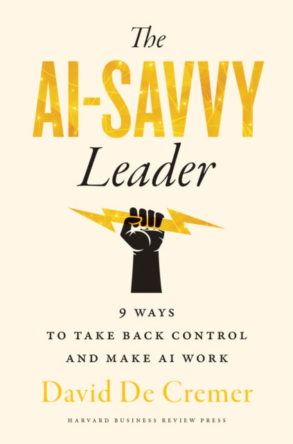 Book cover of: AI-Savvy Leader. By: David De Cremer