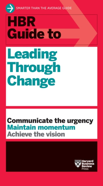 Book cover of: HBR Guide to Leading Through Change. By: Harvard Business Review