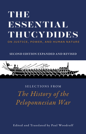 The Essential Thucydides: On Justice, Power, and Human Nature