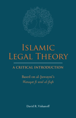 Islamic Legal Theory: A Critical Introduction