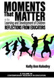 Book cover of: Moments That Matter in the Learning and Development of Children. By: Kelly Ann Kolodny