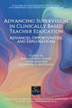 Book cover of: Advancing Supervision in Clinically Based Teacher Education. By: Rebecca West Burns