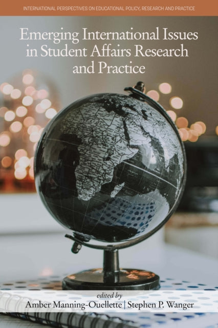 Book cover of: Emerging International Issues in Student Affairs Research and Practice. By: Amber Manning-Ouellette