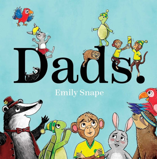 Book cover of: Dads. By: Emily Snape
