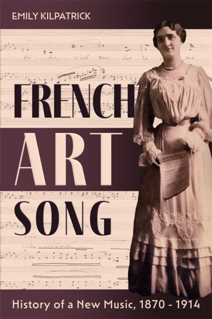 Book cover of: French Art Song. By: Emily Kilpatrick