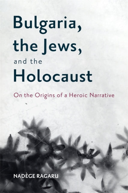 Book cover of: Bulgaria, the Jews, and the Holocaust. By: Nadège Ragaru