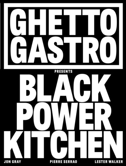 Book cover of: Ghetto Gastro Presents Black Power Kitchen. By: Jon Gray