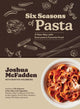Book cover of: Six Seasons of Pasta. By: Joshua McFadden