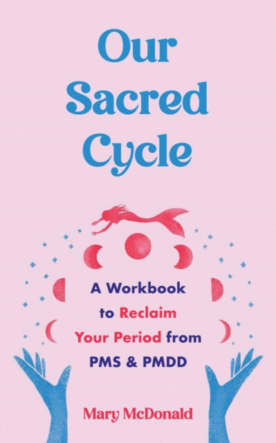 Book cover of: Our Sacred Cycle. By: Mary McDonald