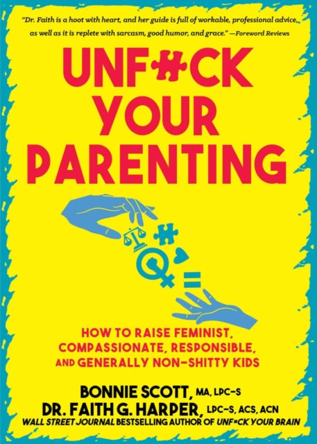 Book cover of: Unfuck Your Parenting. By: Bonnie Scott