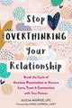 Book cover of: Stop Overthinking Your Relationship. By: Alicia Muñoz LPC