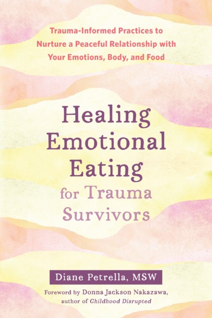 Book cover of: Healing Emotional Eating for Trauma Survivors. By: Diane Petrella