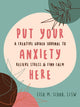Book cover of: Put Your Anxiety Here. By: Lisa M. Schab