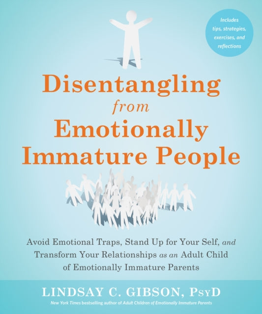 Book cover of: Disentangling from Emotionally Immature People. By: Lindsay C. Gibson