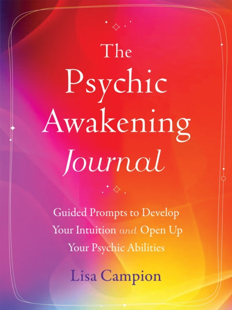 Book cover of: The Psychic Awakening Journal. By: Lisa Campion