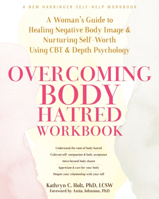 Book cover of: Overcoming Body Hatred Workbook. By: Kathryn C. Holt