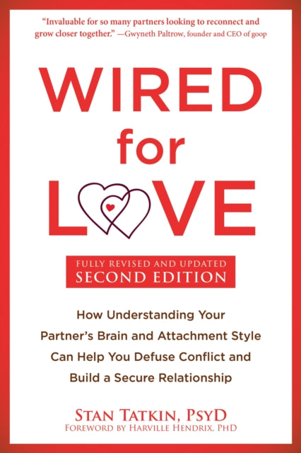Wired for Love, How Understanding Your Partner's Brain and Attachment Style Can Help You Defuse Conflict and Build a Secure Relationship 9781648482960 Stan Tatkin