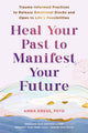 Book cover of: Heal Your Past to Manifest Your Future. By: Anna Kress