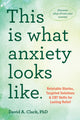 Book cover of: This Is What Anxiety Looks Like. By: David A. Ziegler
