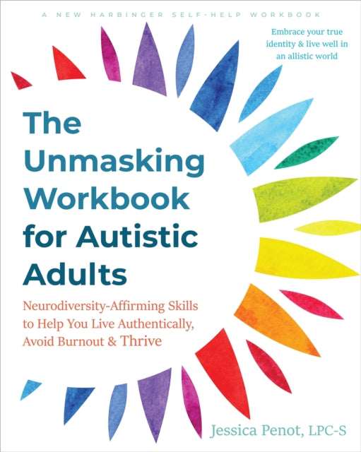 Book cover of: The Unmasking Workbook for Autistic Adults. By: Jessica Penot