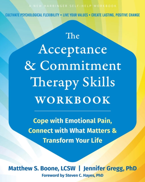 Book cover of: The Acceptance and Commitment Therapy Skills Workbook. By: Matthew S. Boone