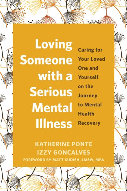 Book cover of: Loving Someone with a Serious Mental Illness. By: Katherine Ponte