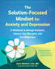 Book cover of: The Solution-Focused Mindset for Anxiety and Depression