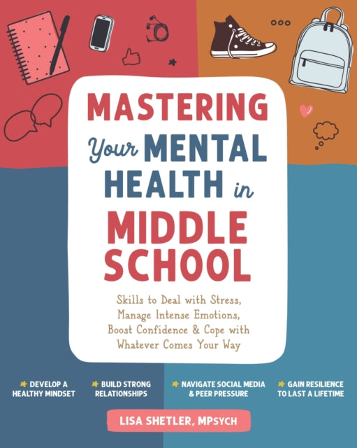 Book cover of: Mastering Your Mental Health in Middle School. By: Lisa Shetler