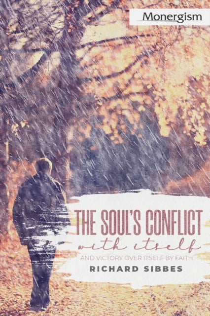 Book cover of: Soul's Conflict with Itself and Victory over Itself by Faith. By: Richard Sibbes