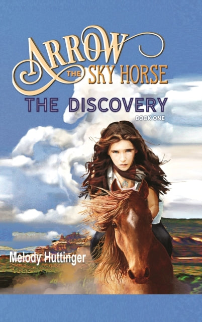 Book cover of: Arrow the Sky Horse. By: Melody Huttinger