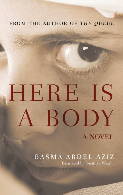 Book cover of: Here Is a Body. By: Basma Abdel Aziz