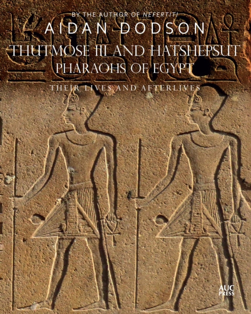 Book cover of: Thutmose III and Hatshepsut, Pharaohs of Egypt. By: Aidan Dodson
