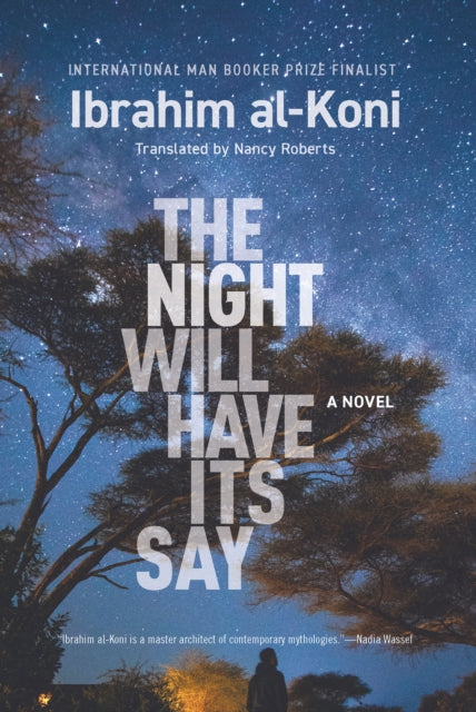 Book cover of: Night Will Have Its Say. By: Ibrahim al-Koni