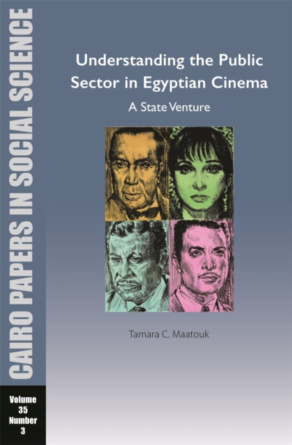 Book cover of: Understanding the Public Sector in Egyptian Cinema: A State Venture. By: Tamara Chahine Maatouk