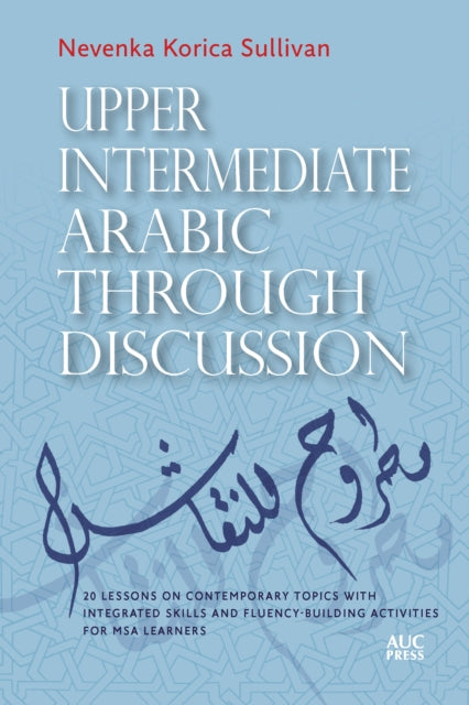 Book cover of: Upper Intermediate Arabic through Discussion. By: Nevenka Korica Sullivan