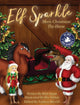 Book cover of: Elf Sparkle Meets Christmas The Horse. By: Beth Roose