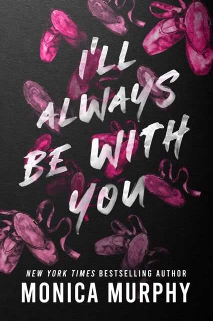 Book cover of: I'll Always Be With You. By: Monica Murphy