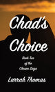Book cover of: Chad's Choice. By: Larrah Thomas