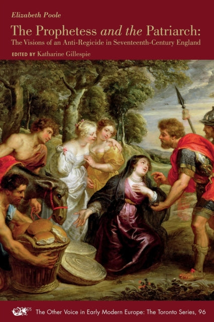 Book cover of: Prophetess and the Patriarch – The Visions of an Anti–Regicide in Seventeenth–Century England. By: Elizabeth Poole