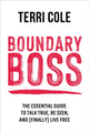 Boundary Boss, The Essential Guide to Talk True, Be Seen, and (Finally) Live Free 9781649630551 Terri Cole