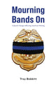 Book cover of: Mourning Bands On. By: Troy Bobbitt