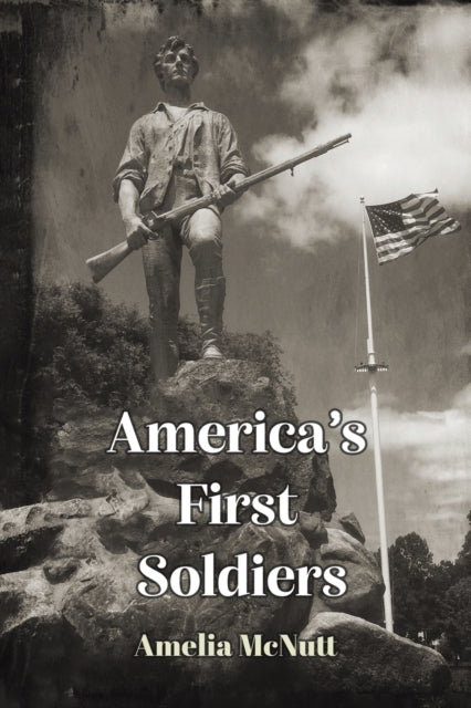 Book cover of: America's First Soldiers. By: Amelia McNutt