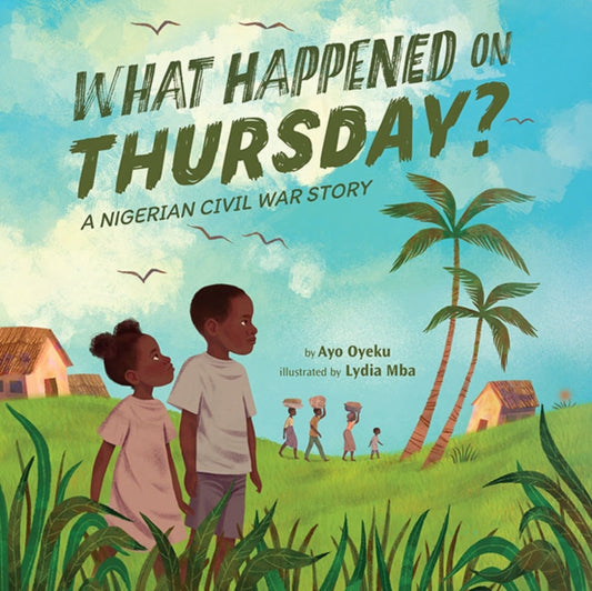 Book cover of: What Happened on Thursday?. By: Ayo Oyeku