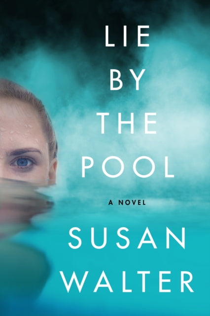 Book cover of: Lie by the Pool. By: Susan Walter