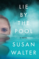 Book cover of: Lie by the Pool. By: Susan Walter