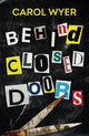 Book cover of: Behind Closed Doors. By: Carol Wyer