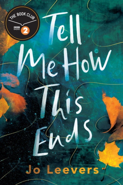 Book cover of: Tell Me How This Ends. By: Jo Leevers