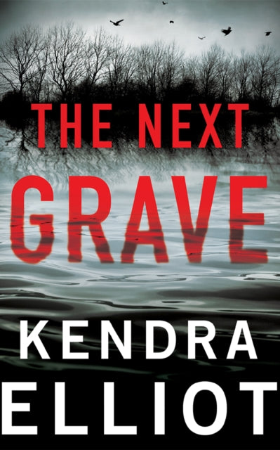 Book cover of: Next Grave. By: Kendra Elliot